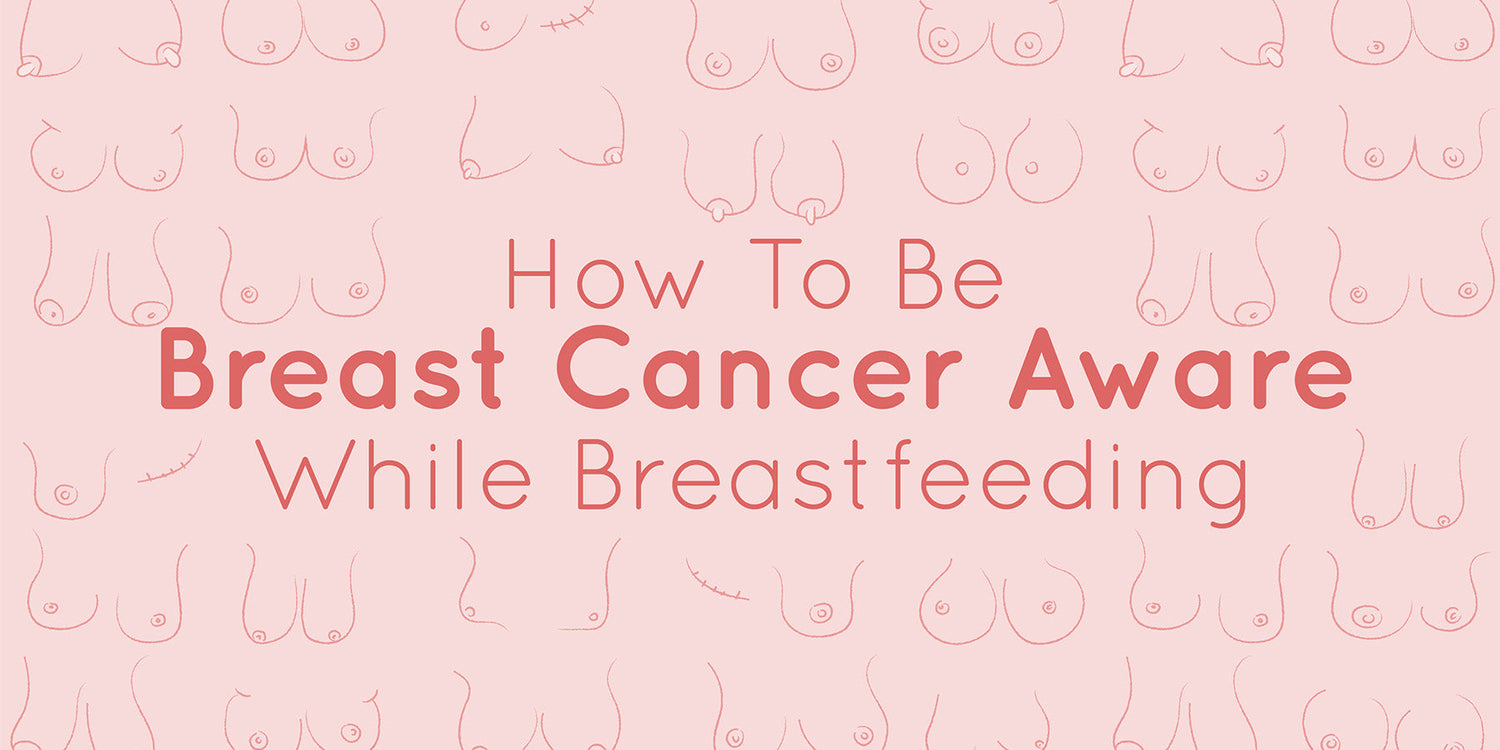 How To Be Breast Cancer Aware While Breastfeeding