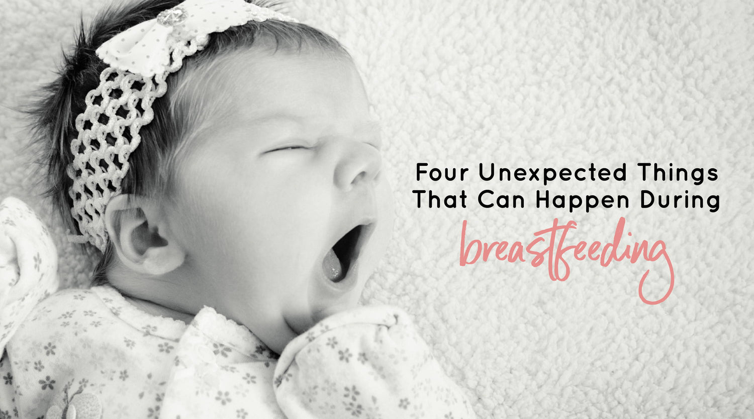 Four Unexpected Things That Can Happen During Breastfeeding