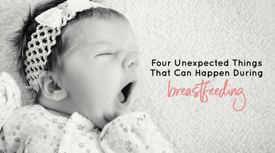 Four Unexpected Things That Can Happen During Breastfeeding