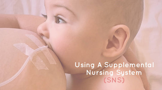 Using A Supplemental Nursing System or SNS