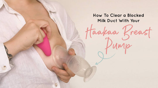 How To Clear a Blocked Milk Duct With Your Haakaa Breast Pump