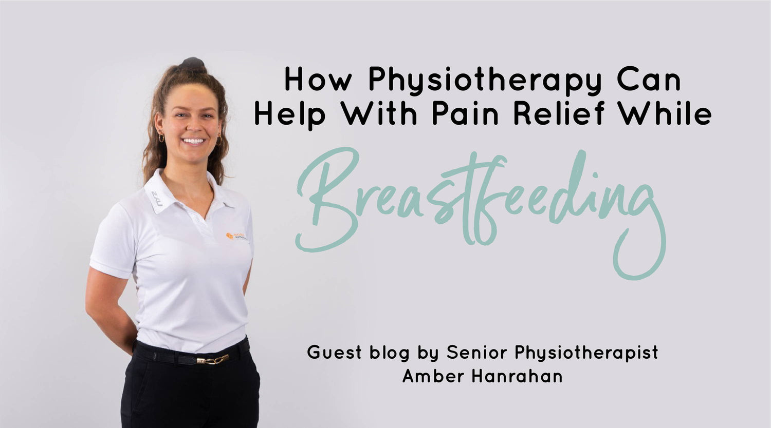 How Physiotherapy Can Help With Pain Relief While Breastfeeding