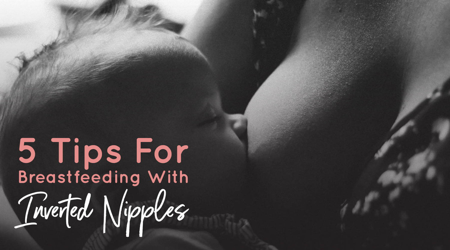 5 Tips For Breastfeeding With Inverted Nipples