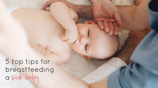 5 Top Tips for Breastfeeding a Sick Baby